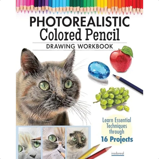 Photorealistic Colored Pencil Workbook – 16 Step-by-Step Projects.