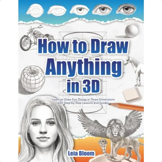 How to Draw Anything in 3D: Step-by-Step Guides.