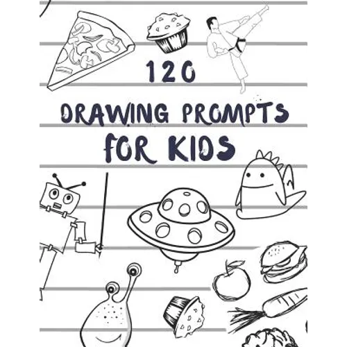 120 drawing prompts for Kids: Sketchbook for Kids, Great Back To School Art Supplies & Sketch Book Gifts for Kids with prompts Art Supplies Activity - Paperback
